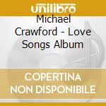 Michael Crawford - Love Songs Album cd