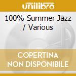 100% Summer Jazz / Various cd musicale di ARTISTI VARI