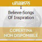 I Believe-Songs Of Inspiration cd