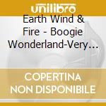 Earth Wind & Fire - Boogie Wonderland-Very Best Of cd musicale di Earth Wind & Fire