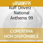 Ruff Driverz - National Anthems 99 cd