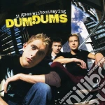 Dum Dums - It Goes Without Sayin cd