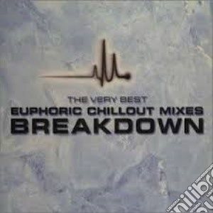 Breakdown: The Very Best Euphoric Chillout Mixes / Various (2 Cd) cd musicale di Breakdown
