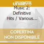 Music 2: Definitive Hits / Various (2 Cd) cd