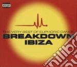Breakdown Ibiza: The Very Best Of Euphoric Dance / Various (2 Cd)
