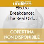 Electro Breakdance: The Real Old School Revival / Various (2 Cd) cd