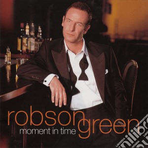 Robson Green - Moment In Time cd musicale di Robson Green