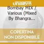 Bombay MIX / Various (Mixed By Bhangra Knights And Rishi Rick) cd musicale di Various