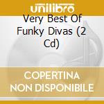 Very Best Of Funky Divas (2 Cd) cd musicale di Various