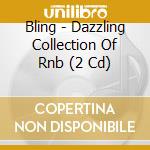 Bling - Dazzling Collection Of Rnb (2 Cd) cd musicale di Various