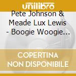 Pete Johnson & Meade Lux Lewis - Boogie Woogie Piano cd