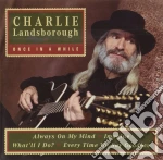 Charlie Landsborough - Once In A While cd