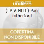 (LP VINILE) Paul rutherford lp vinile di Paul Rutherford