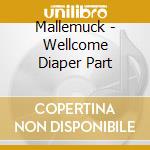 Mallemuck - Wellcome Diaper Part cd