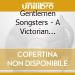 Gentlemen Songsters - A Victorian Songbook cd