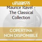 Maurice Ravel - The Classical Collection cd