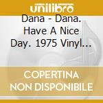 Dana - Dana. Have A Nice Day. 1975 Vinyl Lp (No cd