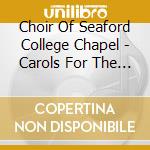 Choir Of Seaford College Chapel - Carols For The Family cd