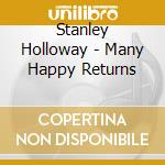 Stanley Holloway - Many Happy Returns cd musicale di Stanley Holloway