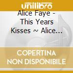 Alice Faye - This Years Kisses ~ Alice Faye (Import) cd