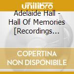 Adelaide Hall - Hall Of Memories [Recordings 1927-1939]. cd musicale di Adelaide Hall