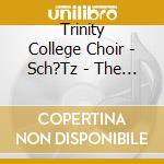 Trinity College Choir - Sch?Tz - The Psalms Of David cd
