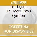Jiri Heger - Jiri Heger Plays Quinton cd
