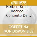 Norbert Kraft - Rodrigo - Concierto De Aranjuez cd