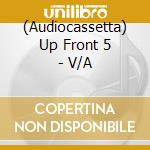 (Audiocassetta) Up Front 5 - V/A cd