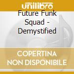 Future Funk Squad - Demystified cd