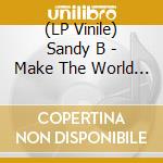 (LP Vinile) Sandy B - Make The World Go Round vinile