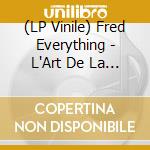 (LP Vinile) Fred Everything - L'Art De La Retenue