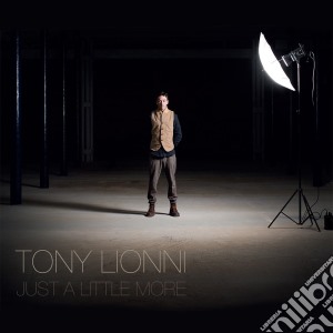 Tony Lionni - Just A Little More cd musicale di Lionne Tony