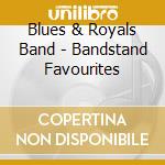Blues & Royals Band - Bandstand Favourites cd