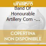 Band Of Honourable Artillery Com - A Celebration Of British Light Music cd