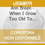 Ann Breen - When I Grow Too Old To Dream cd