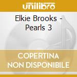 Elkie Brooks - Pearls 3 cd musicale di Elkie Brooks