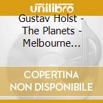 Gustav Holst - The Planets - Melbourne Symphony O cd