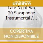 Late Night Sax 20 Saxaphone Instrumental / Various cd