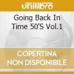 Going Back In Time 50'S Vol.1 cd musicale di Terminal Video