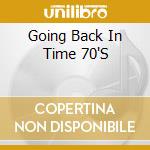 Going Back In Time 70'S cd musicale di Terminal Video