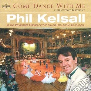 Phil Kelsall - Come Dance With Me cd musicale di Phil Kelsall