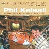 Phil Kelsall - Come Dance With Me cd