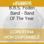 B.B.S. Foden Band - Band Of The Year cd