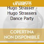 Hugo Strasser - Hugo Strassers Dance Party cd musicale di Hugo Strasser