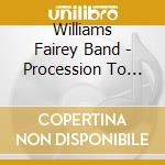 Williams Fairey Band - Procession To Minster cd musicale di Williams Fairey Band