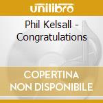 Phil Kelsall - Congratulations cd