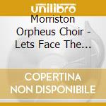 Morriston Orpheus Choir - Lets Face The Music cd