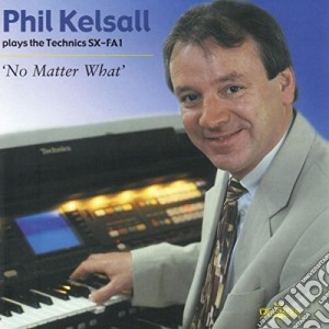 Phil Kelsall - No Matter What cd musicale di Phil Kelsall