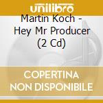 Martin Koch - Hey Mr Producer (2 Cd) cd